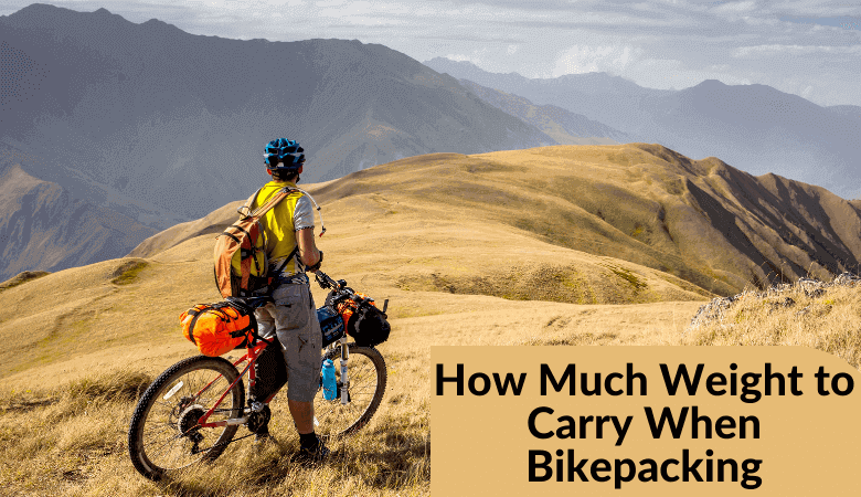 How Much Weight to Carry When Bikepacking