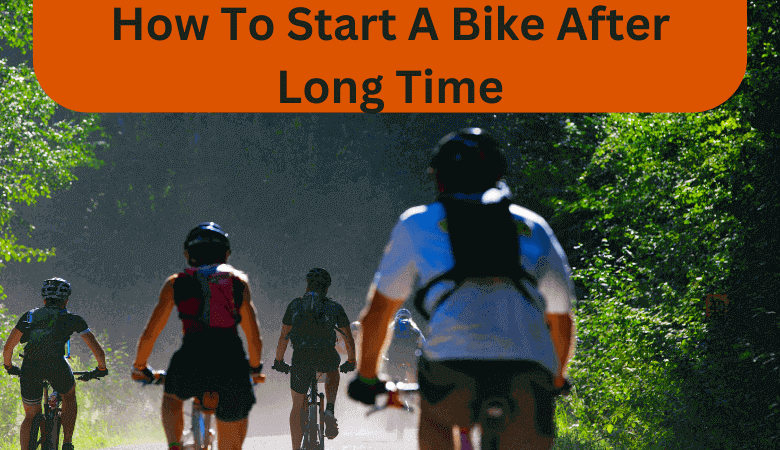 How To Start A Bike After Long Time