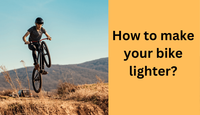 How to make your bike lighter