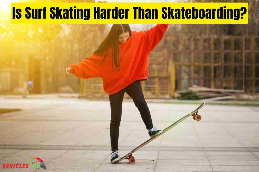 Is Surf Skating Harder Than Skateboarding