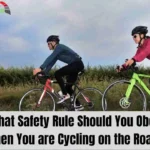 What Safety Rule Should You Obey When You are Cycling on the Road