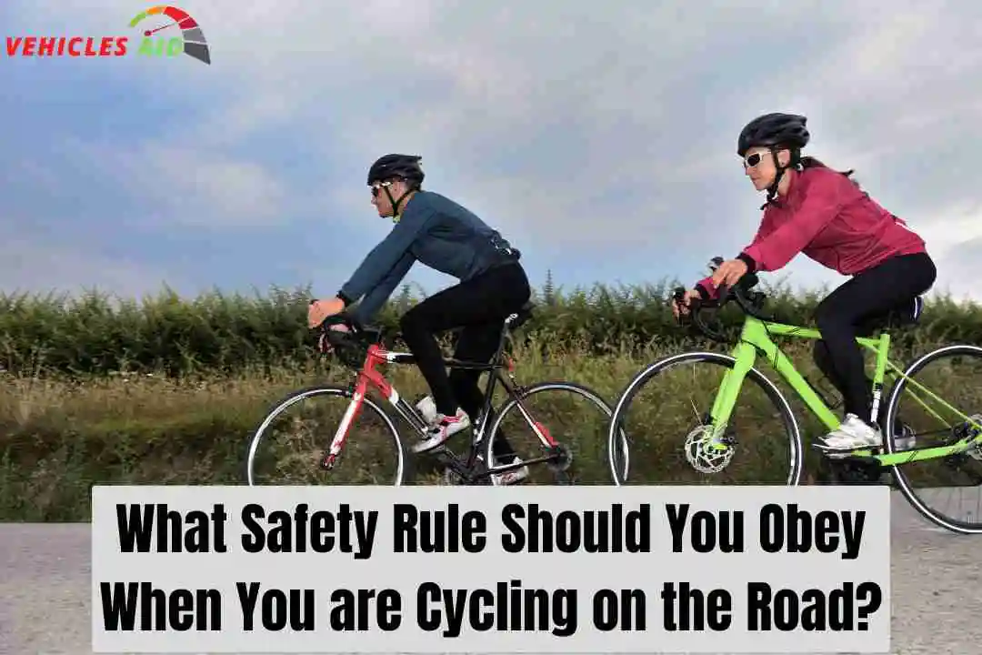 What Safety Rule Should You Obey When You are Cycling on the Road