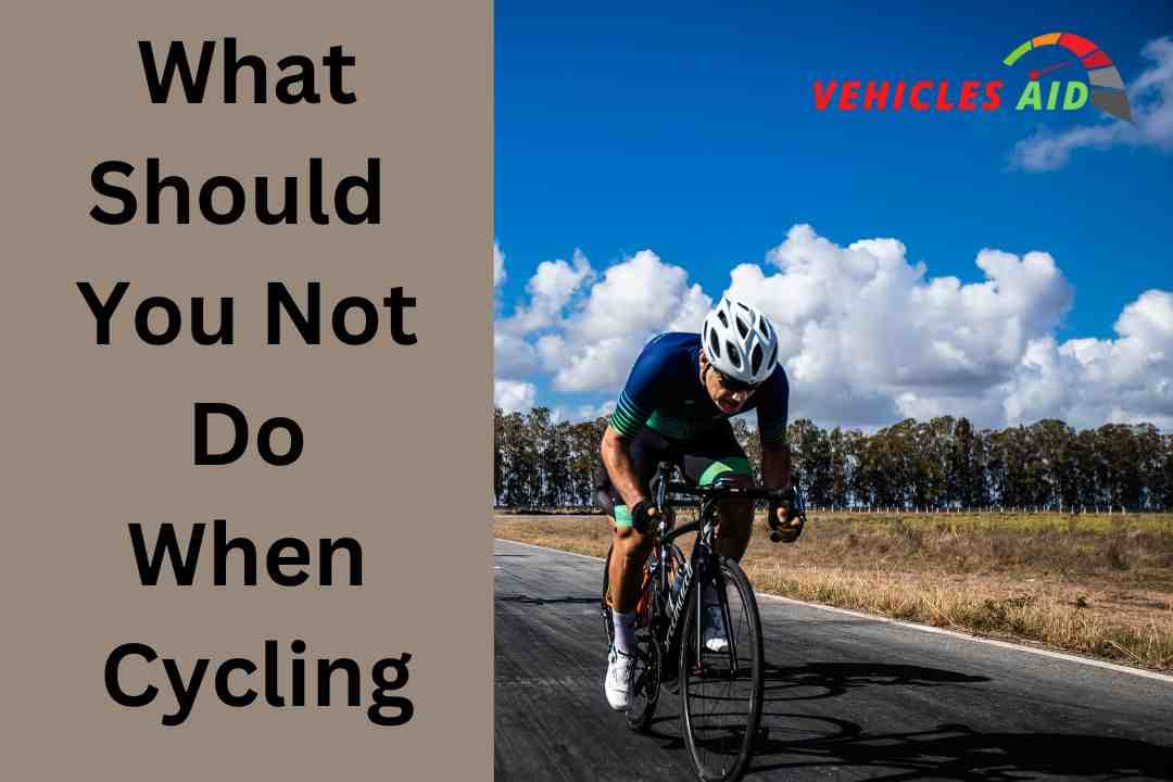 What Should You Not Do When Cycling