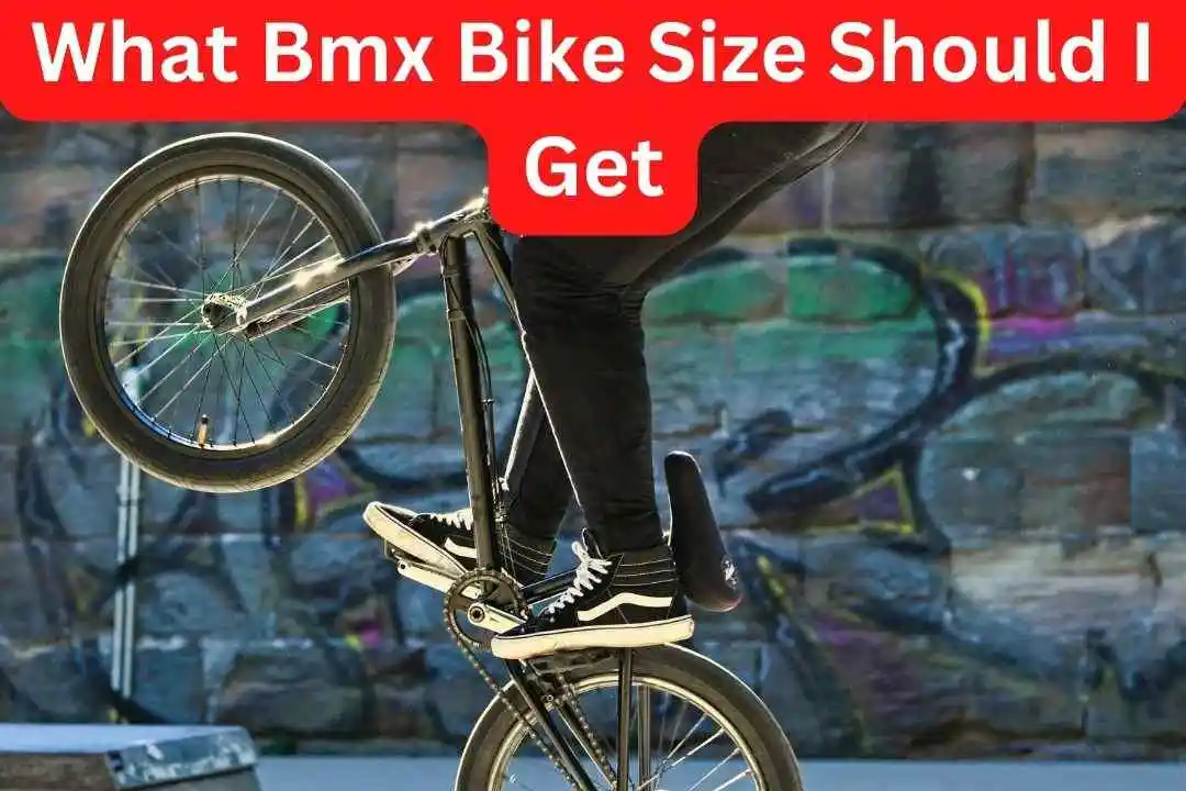 What Bmx Bike Size Should I Get