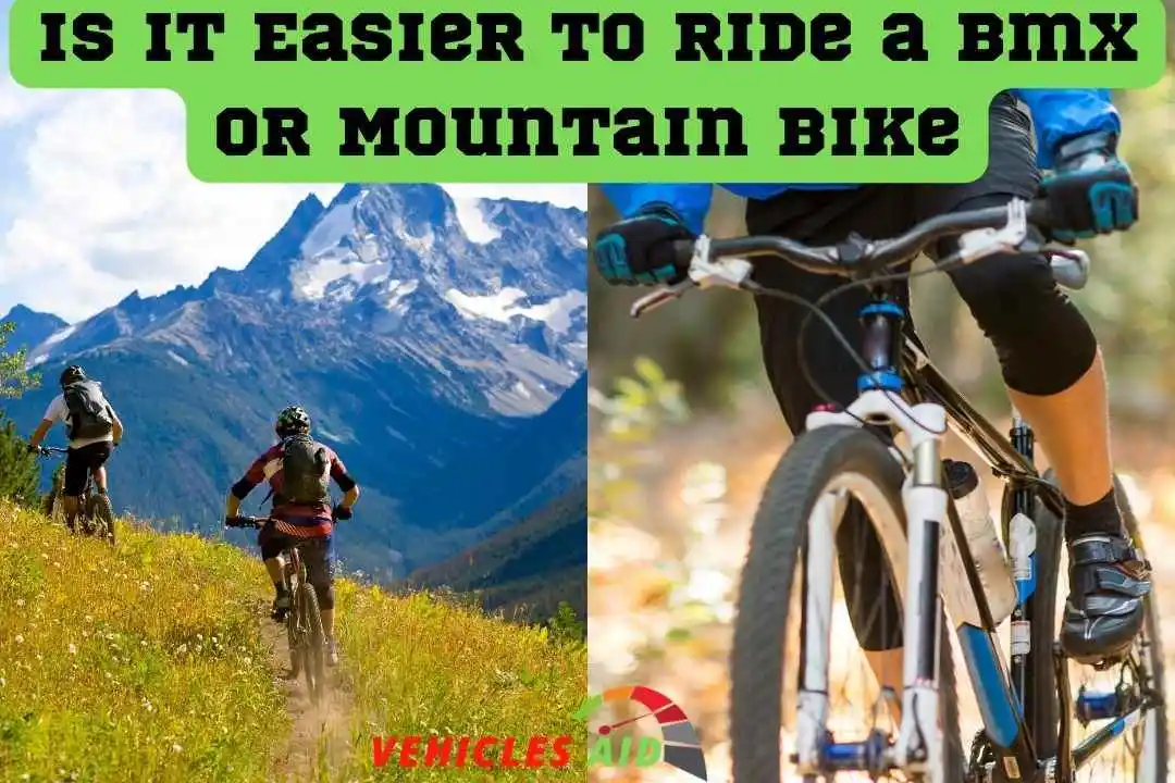 Is It Easier to Ride a Bmx Or Mountain Bike