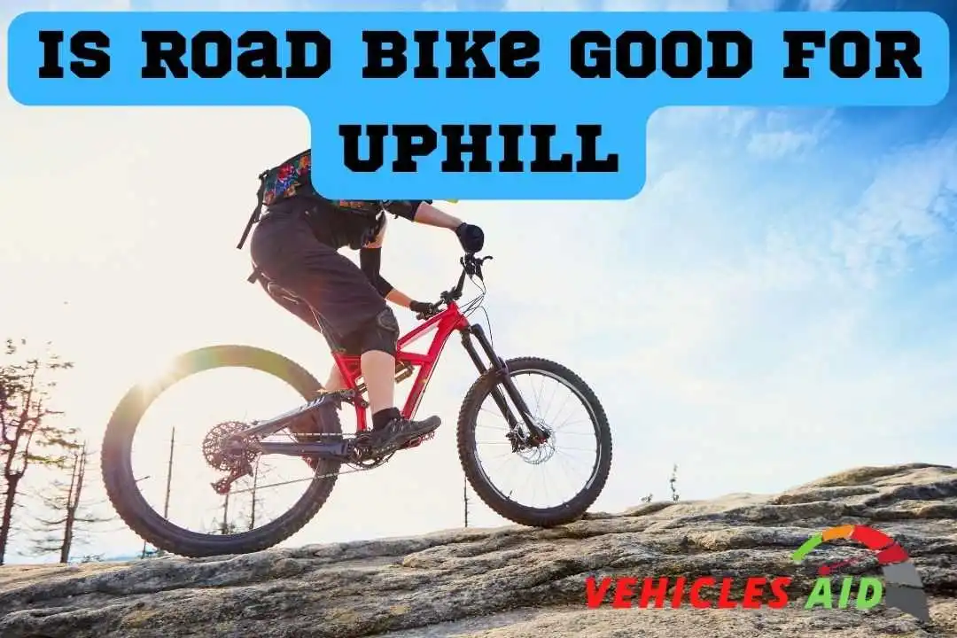 Is Road Bike Good for Uphill