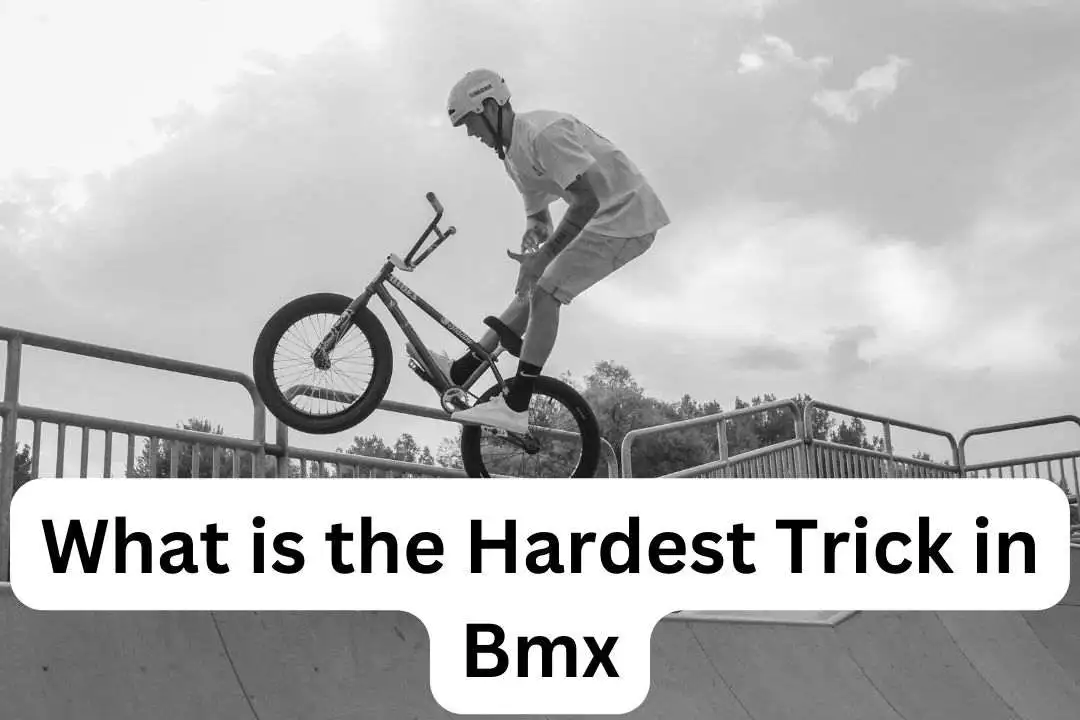 What is the Hardest Trick in Bmx