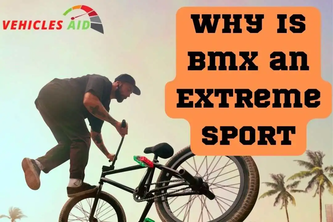 Why is Bmx an Extreme Sport